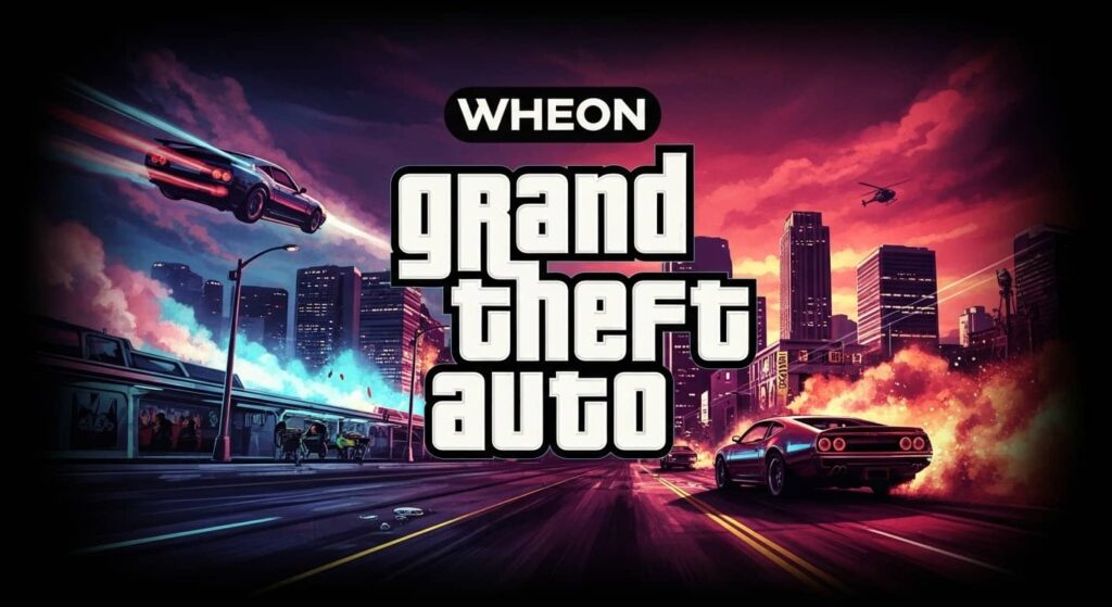 Wheon Grand Theft Auto